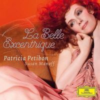 Patricia Petibon: La Belle Excentrique